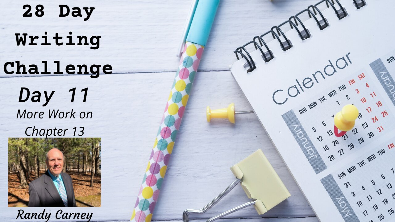 28-Day Writing Challenge - Day 11: More Work on Chapter 13