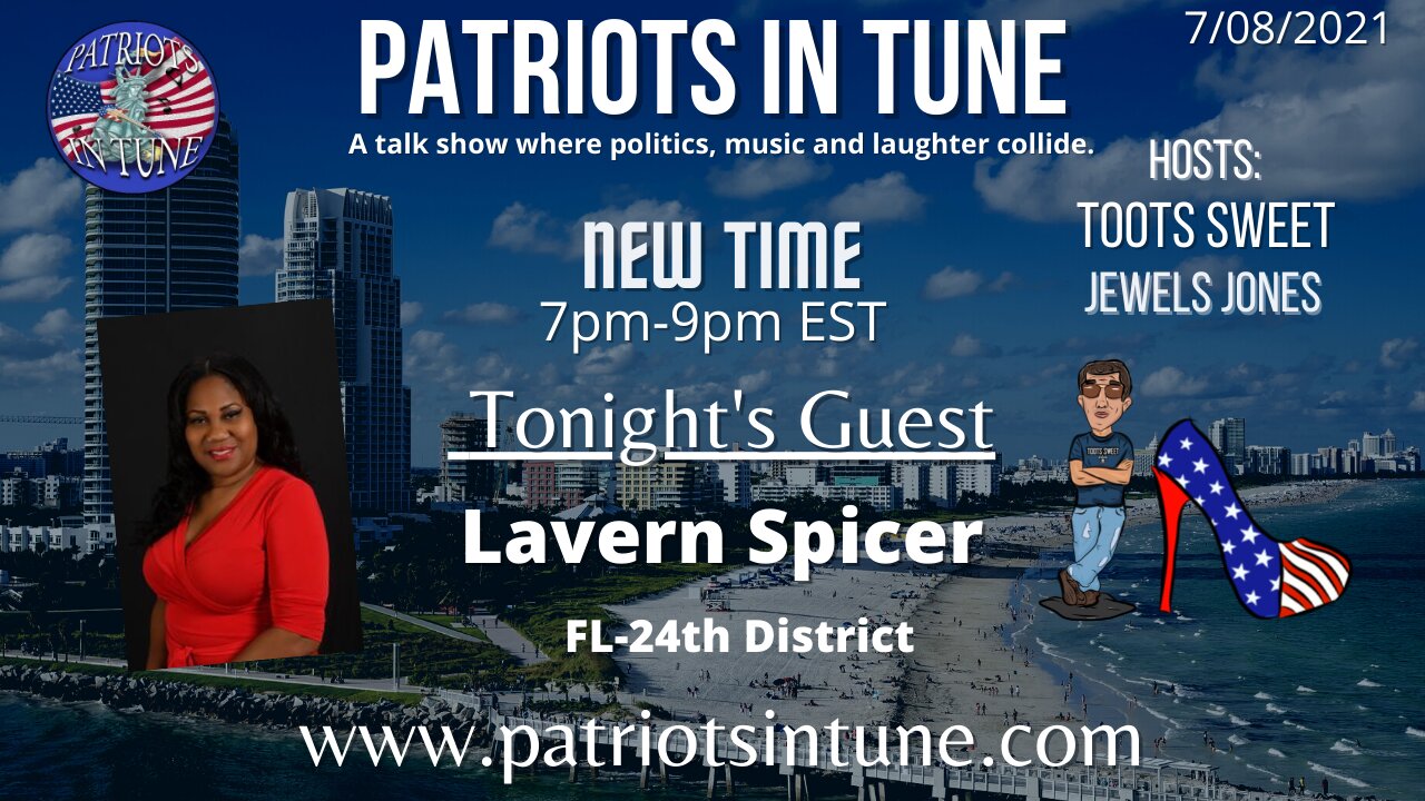 PATRIOTS IN TUNE Show #404: LAVERN SPICER (R) US House Candidate #FL24 #FL 7/8/2021