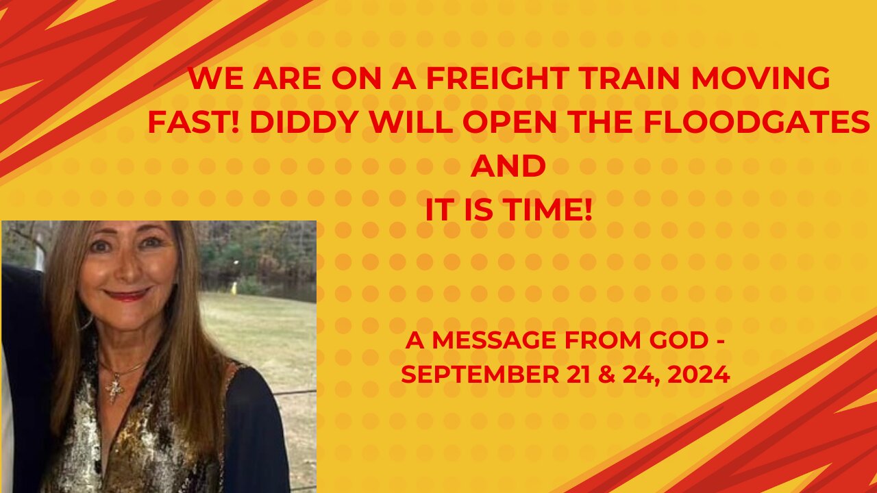 WE ARE ON A FREIGHT TRAIN MOVING FAST A MESSAGE FROM GOD - SEPT 21 & 24, 2024