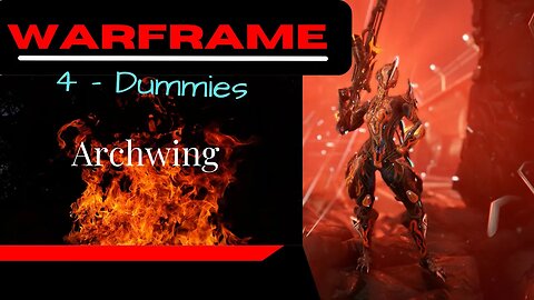 Archwing - Episode 6: Warframe 4-Dummies