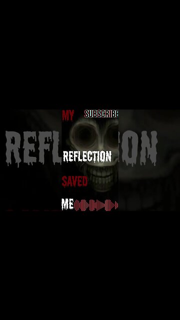 "Creepypasta" " My Reflection saved Me" Short Stories From The Compendium.