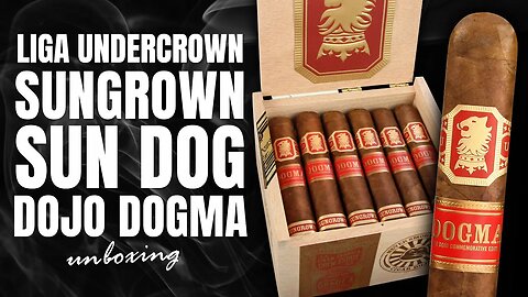 Liga Undercrown Sungrown Sun Dog Dojo Dogma | Unboxing