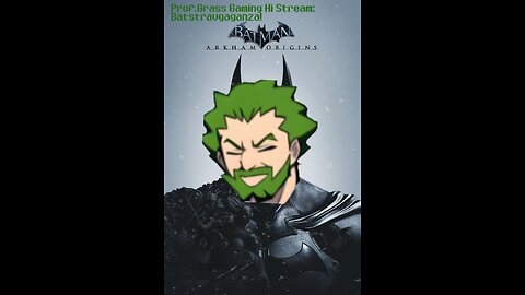 Prof.Grass Gaming: Batman Arkham Origins [Reupload]