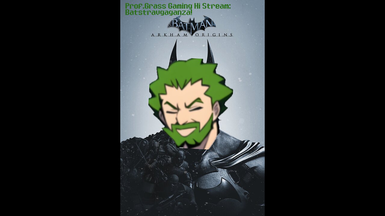 Prof.Grass Gaming: Batman Arkham Origins [Reupload]