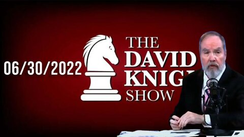 The David Knight Show - Thu, June 30th, 2022