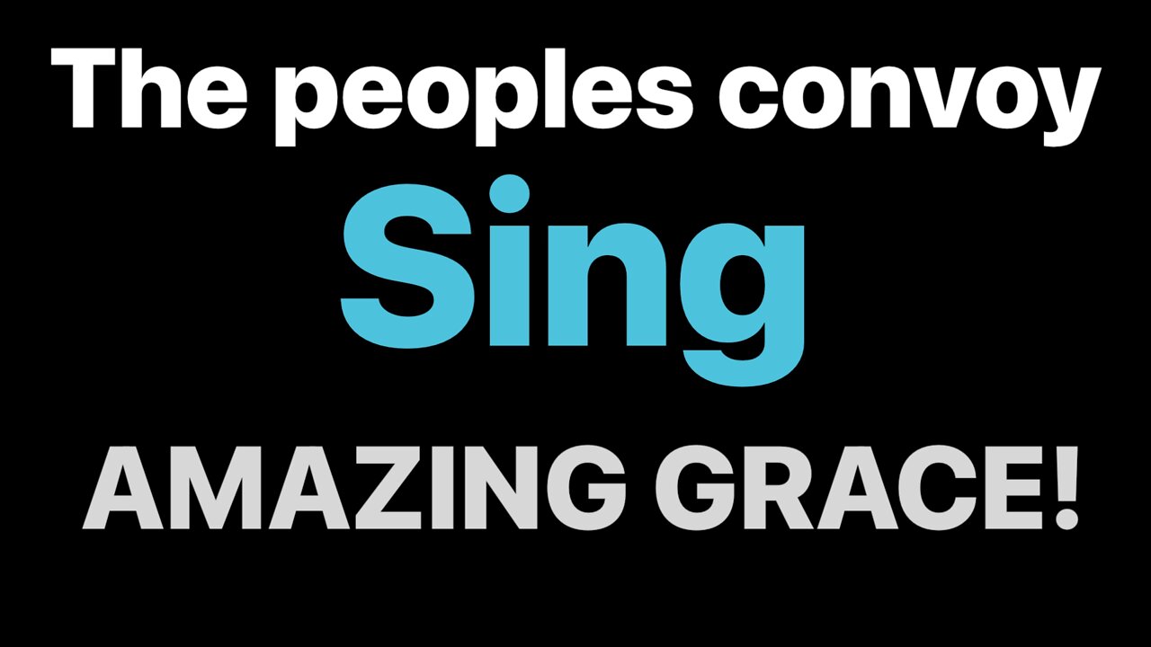 Peoples convoy sing Amazing Grace