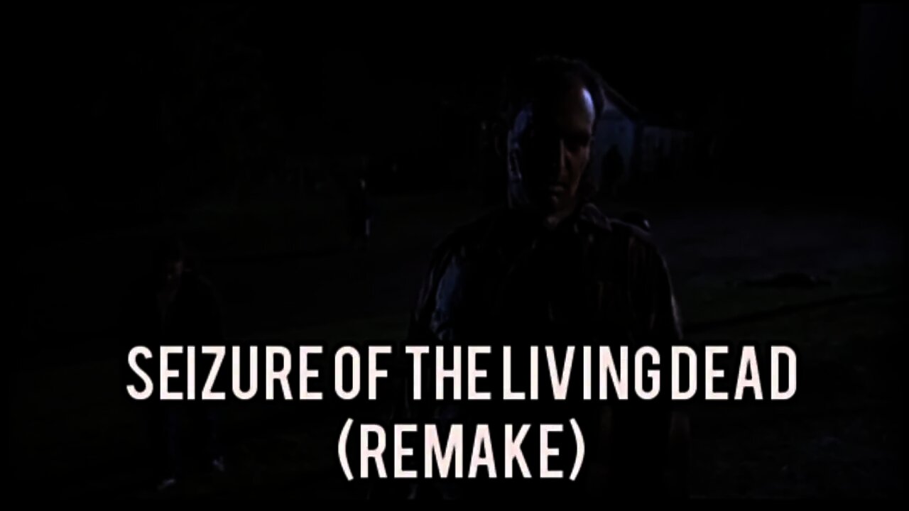 seizure of the living dead (remake)