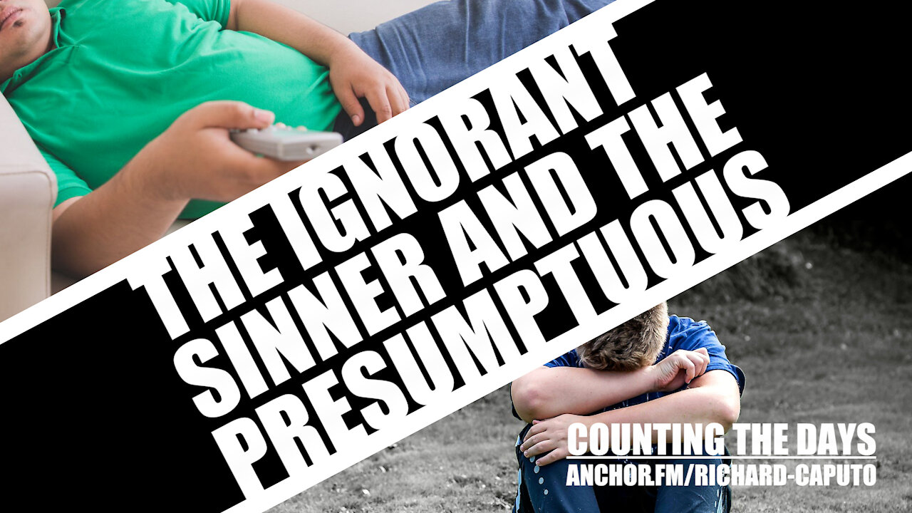 The Ignorant Sinner & the Presumptuous