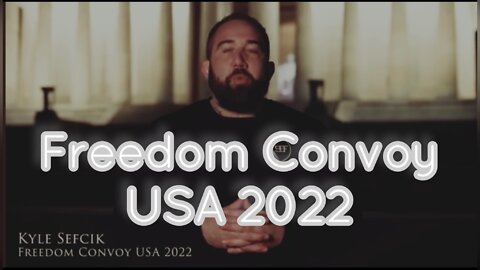 Kyle Sefcik of Freedom Convoy USA 2022 Addresses the Nation