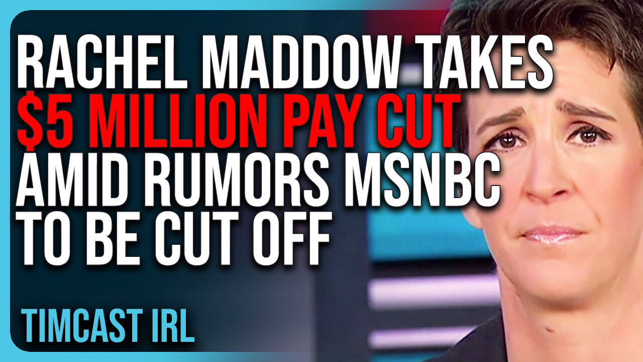 Rachel Maddow Takes $5 MILLION Pay Cut Amid Rumors MSNBC To Be CUT OFF