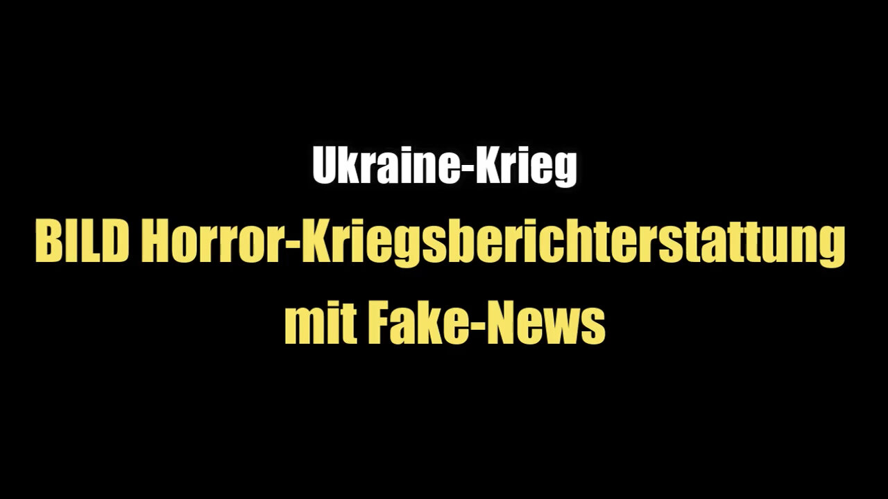 Ukraine-Krieg: BILD-Horrorberichterstattung mit Fake-News (24.02.2022)