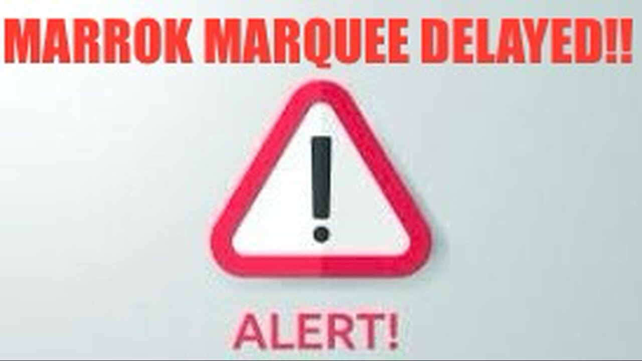 NEWS ALERT: Marrok Marquee Event is Delayed Due to Technical Difficulties!