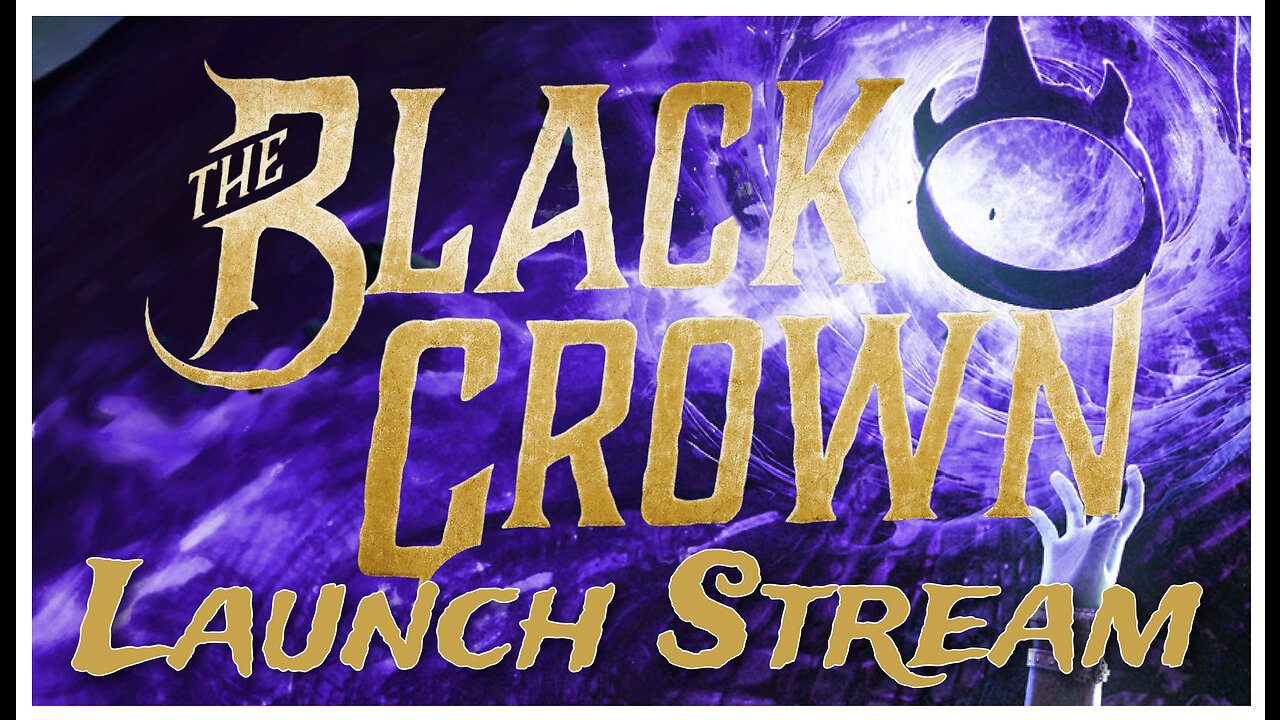 The Black Crown Launch Stream