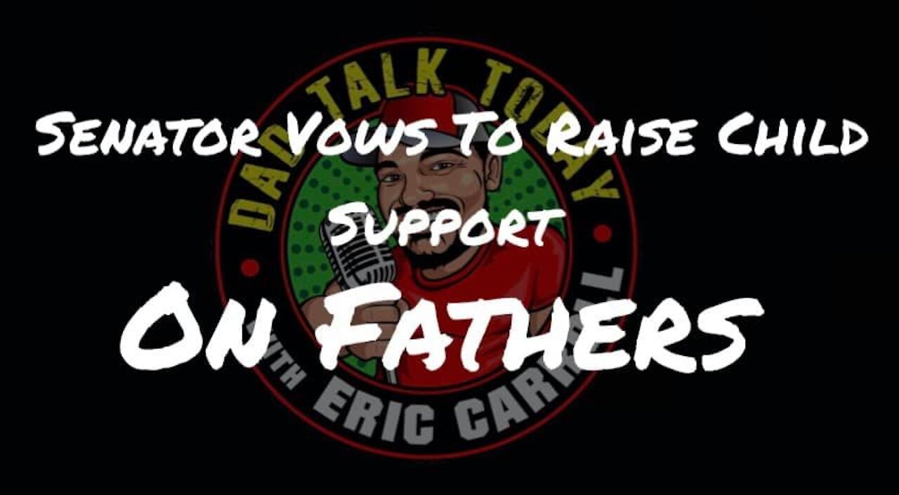 Senator Vows To Raise Child Support On Fathers