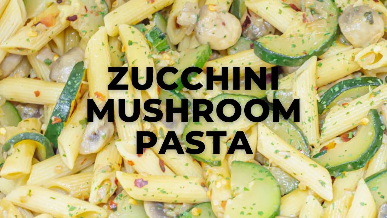 ZUCCHINI MUSHROOM PASTA l 30 MINUTE PASTA - Flavours Treat