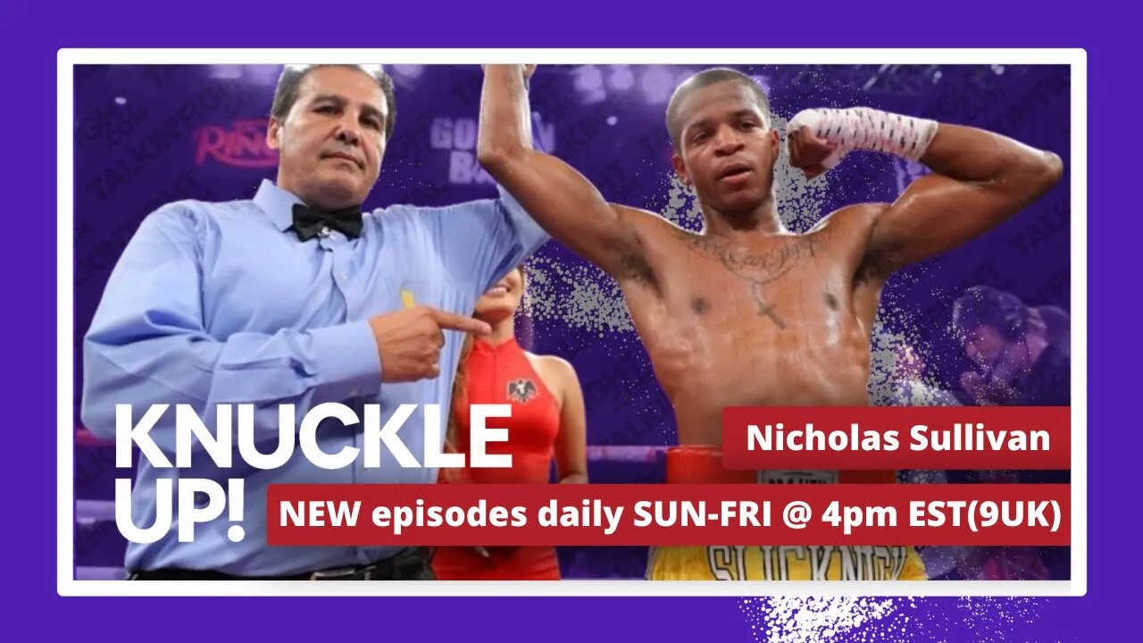 Nicholas Sullivan | Knuckle Up with Mike and Cedric | Talkin Fight