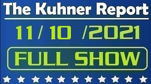 The Kuhner Report 11/10/2021 [FULL SHOW]