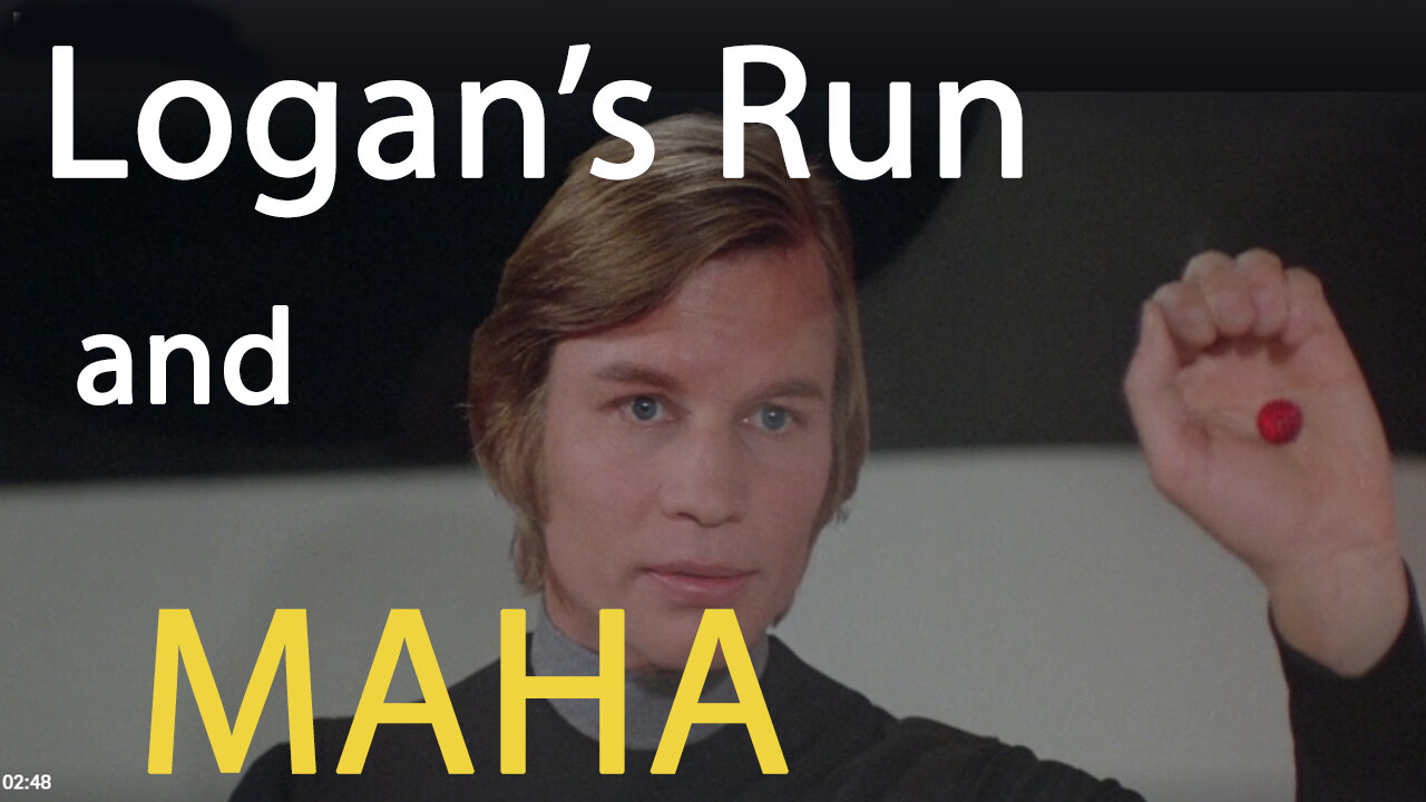 Logan's Run and MAHA