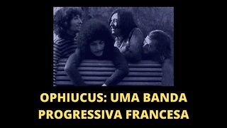 OPHIUCUS: UMA BANDA PROGRESSIVA FRANCESA | ROCK PROGRESSIVO E EXPERIÊNCIA ESTÉTICA