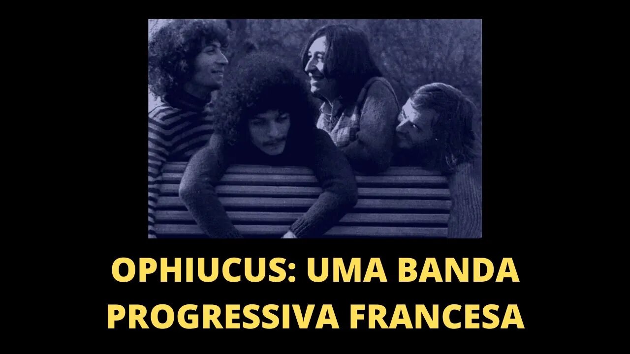 OPHIUCUS: UMA BANDA PROGRESSIVA FRANCESA | ROCK PROGRESSIVO E EXPERIÊNCIA ESTÉTICA