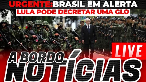 EXTRA EXTRA: LULA PODE DECRETAR GLO NO BRASIL | JULGAMENTO DE JAIR BOLSONARO NO TSE + Notícias