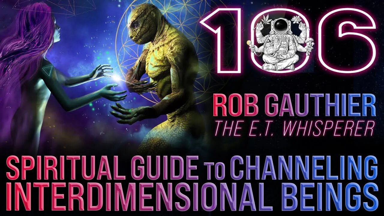 Spiritual Guide to Channeling Inter-Dimensional Beings | Rob Gauthier Podcast