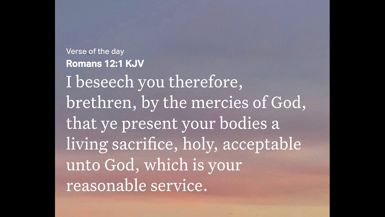 Today's Verse: Romans 12:1: KJV Reading & with other verses: