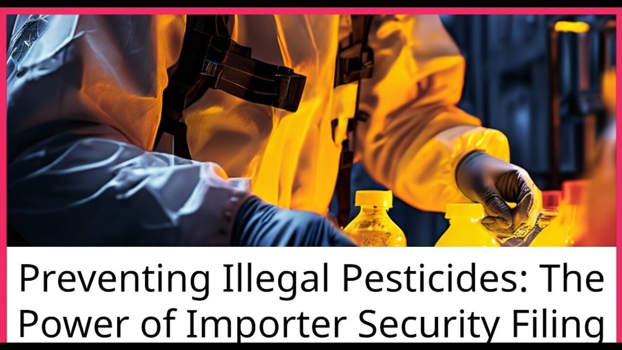 Preventing Illegal Pesticides: The Role of Importer Security Filing
