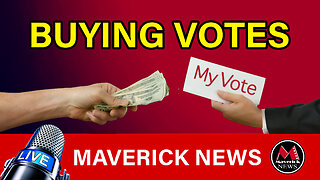 Election Integrity ( Buying Votes ) | Maverick News with Rick Walker