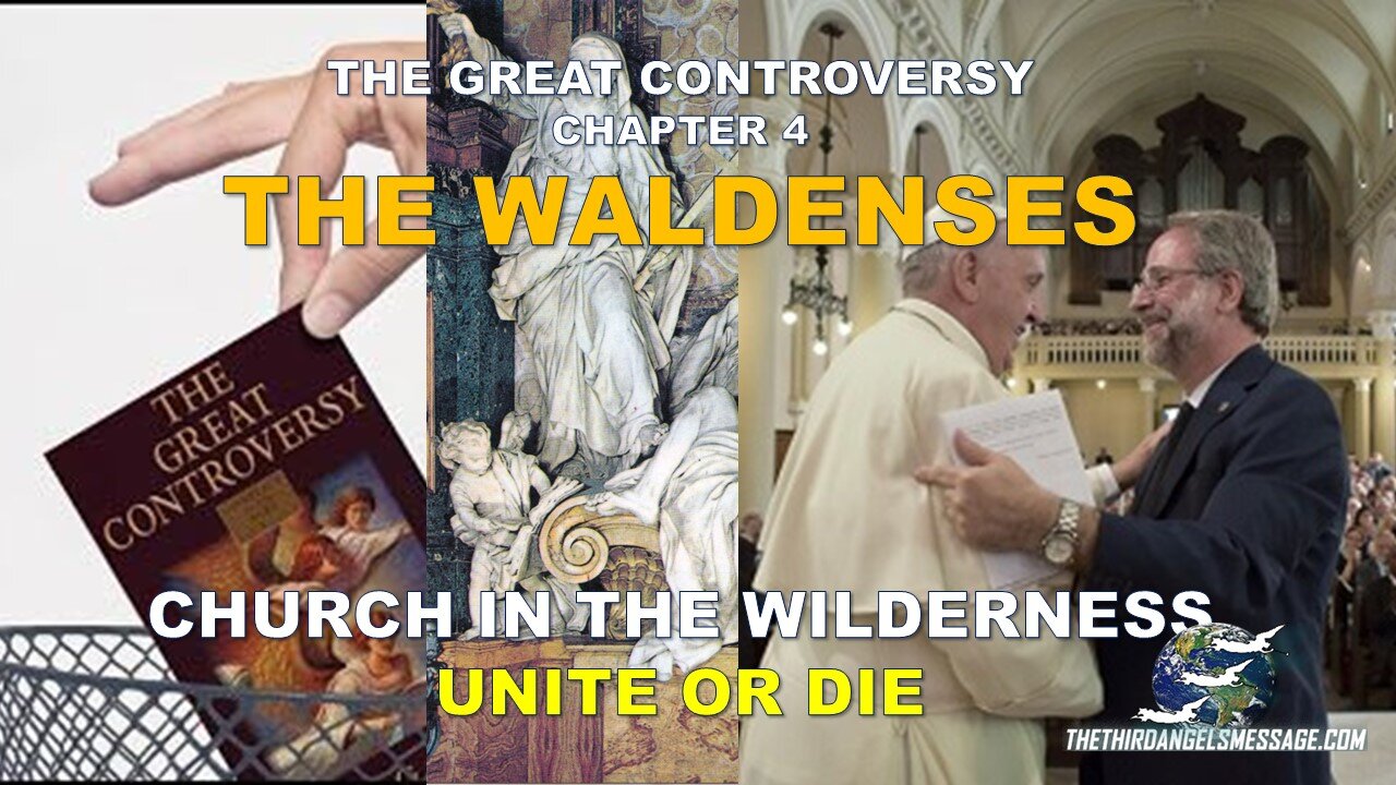 Great Controversy - Chapter 4 - Waldenses -Church in the Wilderness - Unite or Die