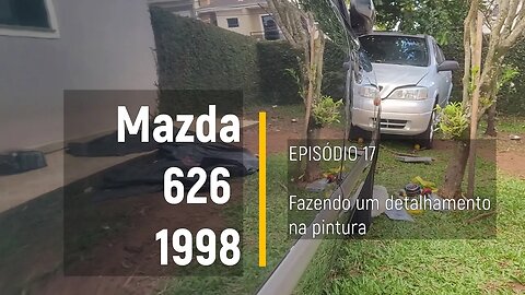 MAZDA 626 1998 - Bora polir o Sushi!! - Episódio 17