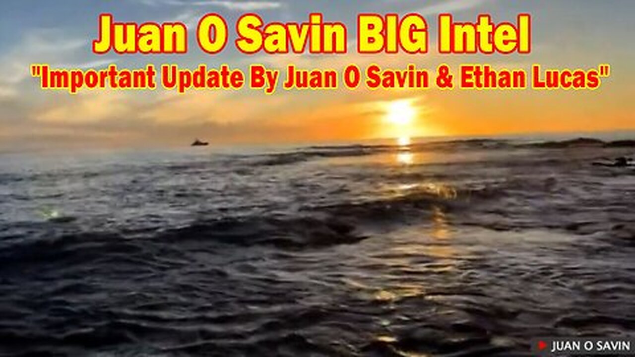 Juan O Savin BIG Intel Nov 26 - Important Update By Juan O Savin & Ethan Lucas