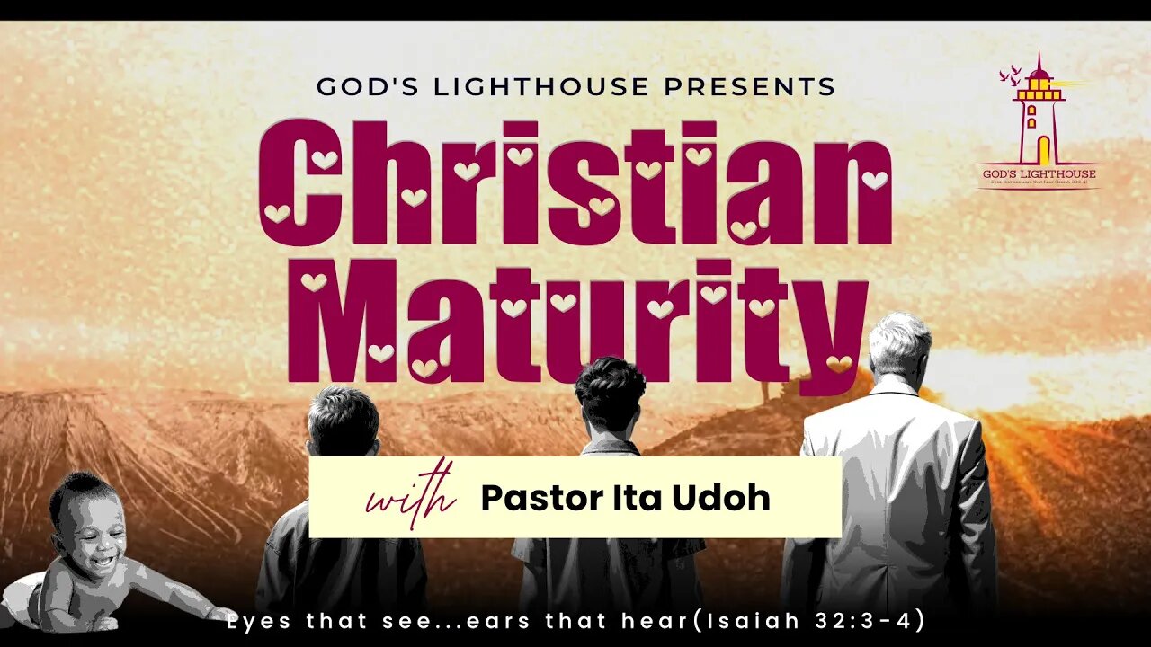 Sat. September 09, 2023 || Christian Maturity || Ita Udoh || God's Lighthouse