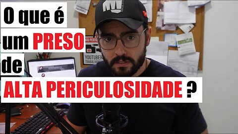 Polícia Penal - Preso de ALTA PERICULOSIDADE.
