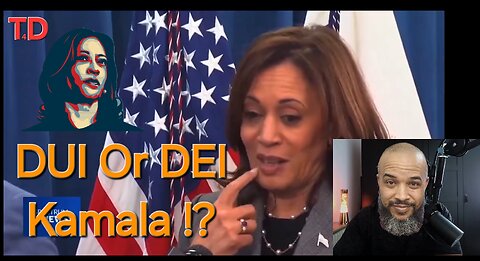 DUI Or DEI Kamala !?