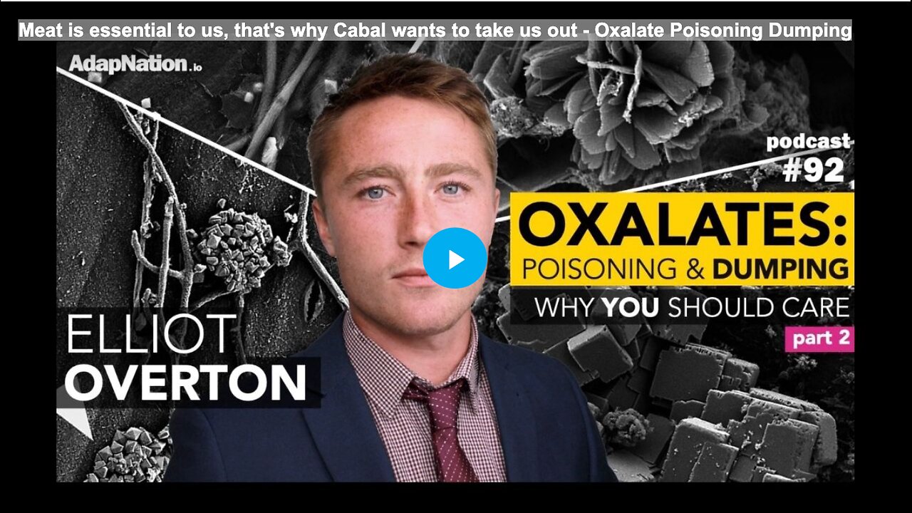 Meat is essential to us, that's why Cabal wants to take us out - Oxalate Poisoning Dumping
