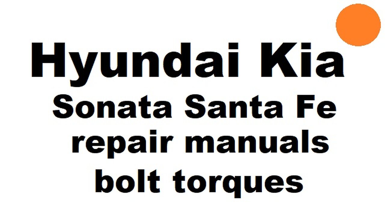 Hyundai Kia Sonata Santa Fe bolt torques repair manual