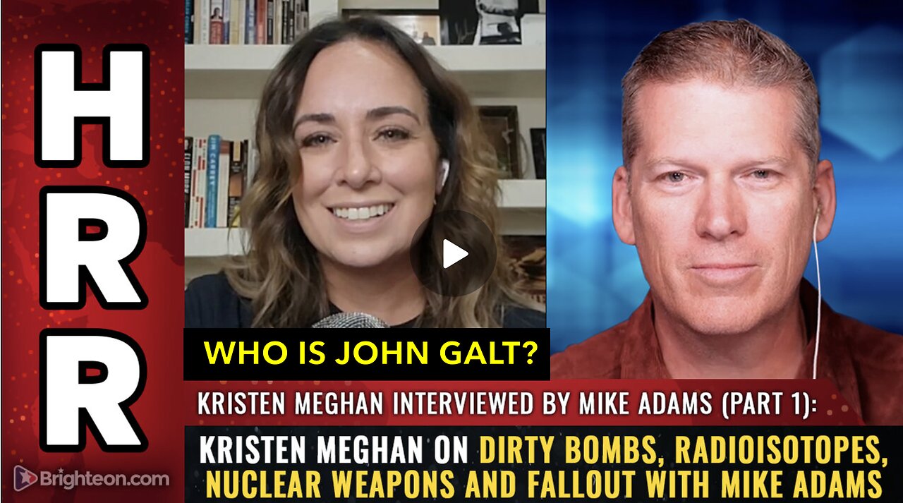 HRR Mike Adams W/ Kristen Meghan on DIRTY BOMBS, radioisotopes, nuclear weapons and FALLOUT