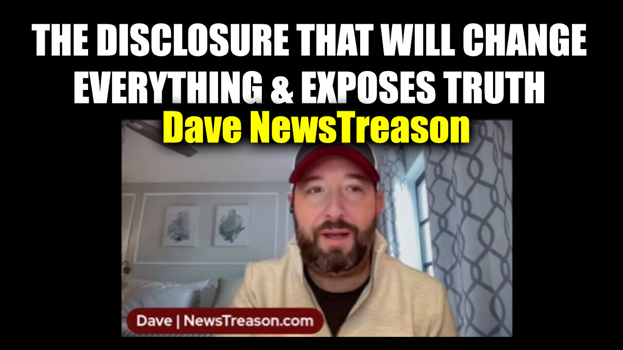 Dave NewsTreason - The Disclosure That Will Change Everything & Exposes Truth