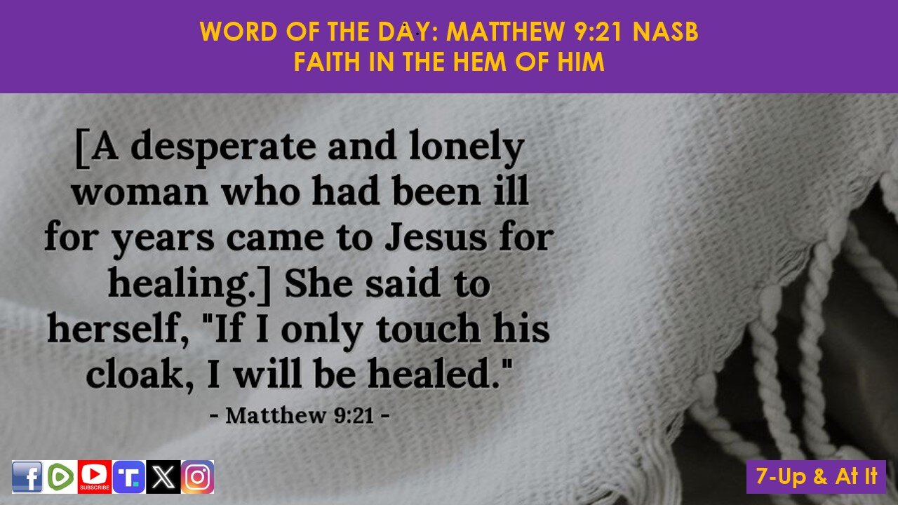 WORD OF THE DAY: MATTHEW 9:21 NASB - FAITH IN THE HEM OF HIM