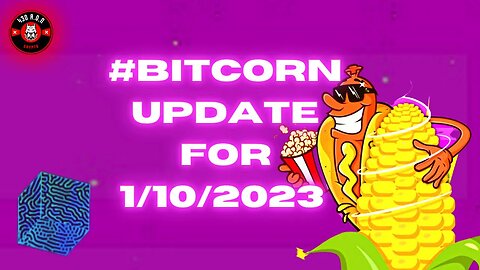 #BITCORN Update For 1/10/2023