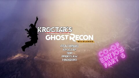 Ghost Recon Wildlands Extreme Co-Op Part 6