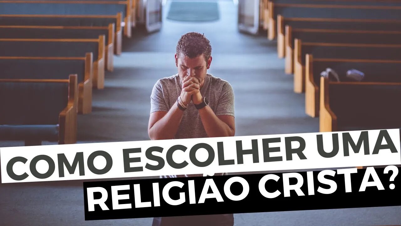 Como escolher uma religião cristã segundo a Bíblia? - Leandro Quadros - Cristianismo