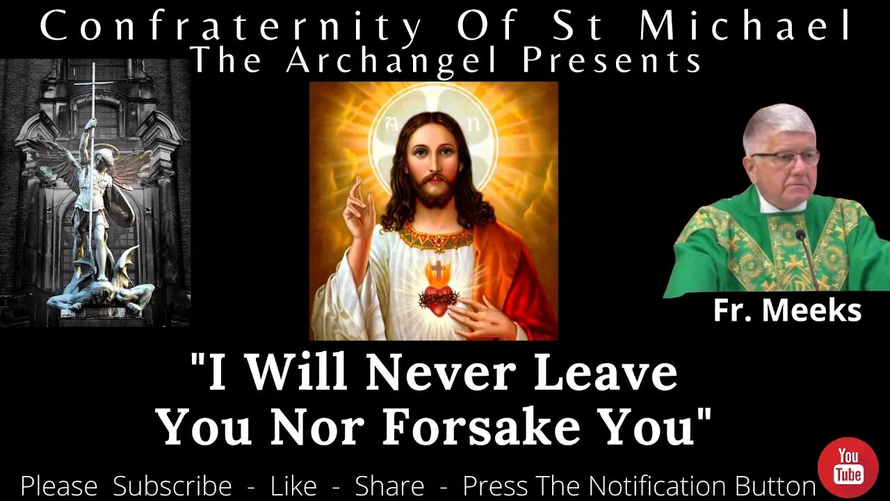 Fr. Meeks - "I Will Never Leave You Nor Forsake You" Catholic Homily, Sermon MV.013