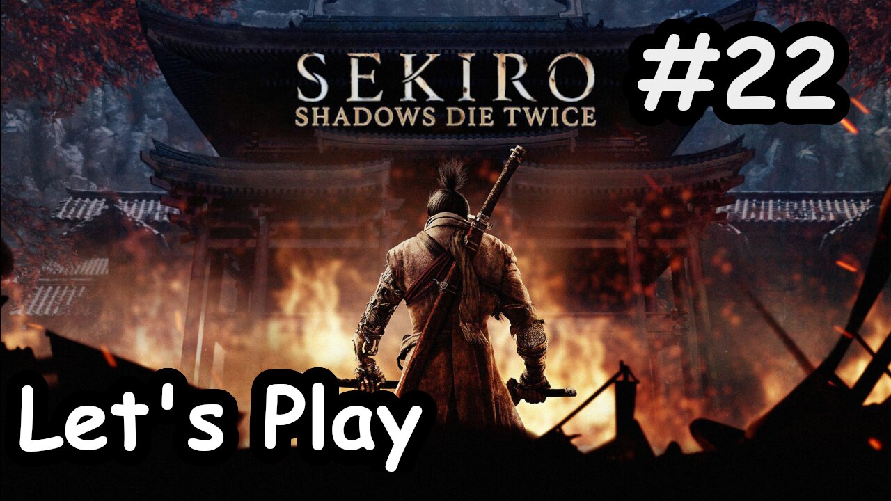 [Blind] Let's Play | Sekiro: Shadows Die Twice - Part 22