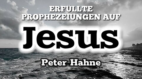 Peter Hahne - ERFÜLLTE PROPHEZEIUNGEN AUF JESUS@Hopebringer