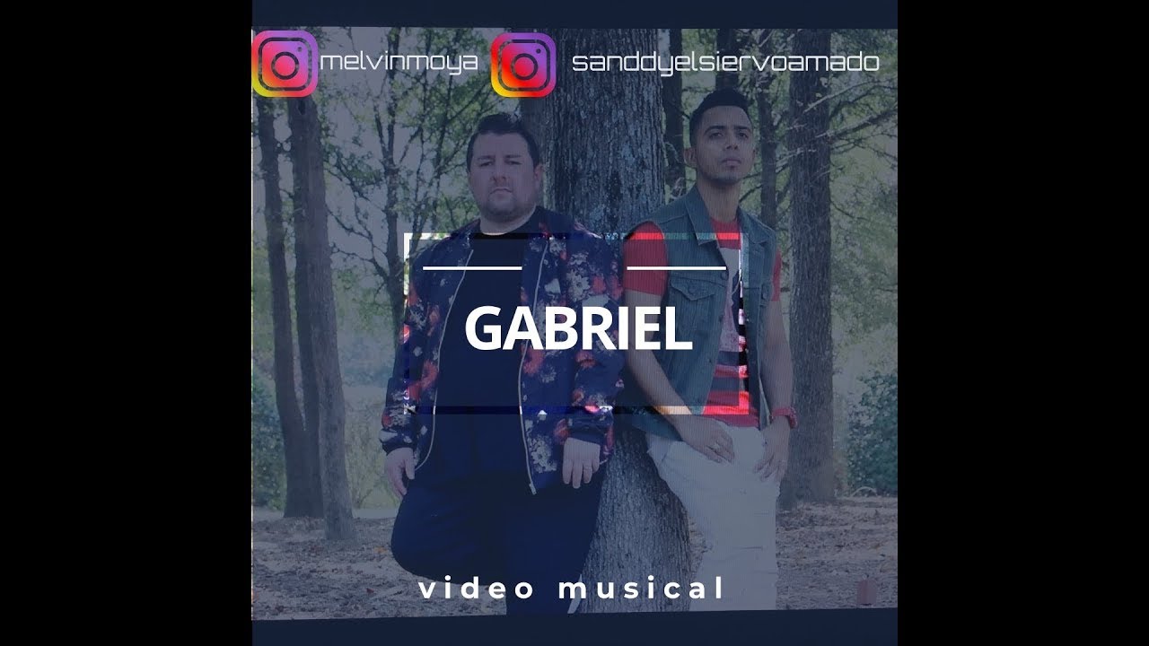 GABRIEL / MELVIN MOYA FEAT SANDDY(EL SIERVO AMADO)/ VIDEO OFICIAL