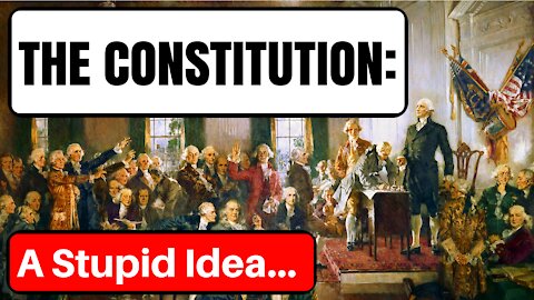 The Constitution: A Stupid Idea by a Bunch of Old Dead Guys