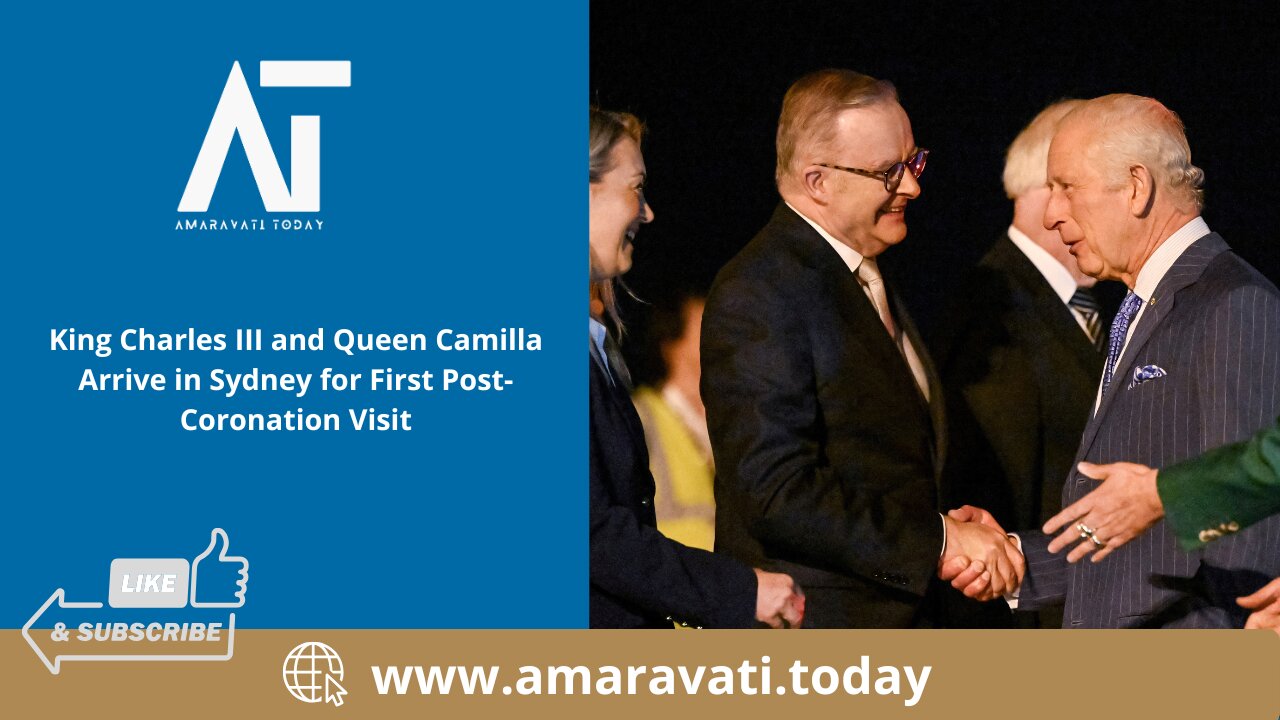 King Charles III and Queen Camilla Arrive in Sydney for First Post Coronation Visit| Amaravati Today