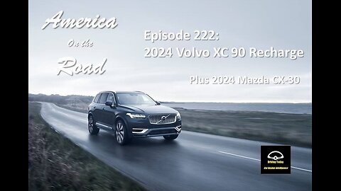 America on the Road - Episode 222: 2024 Volvo XC90 Recharge, 2024 Mazda CX-30, Plus guest Lauren Fix